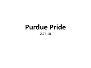 Purdue Pride 2.24.10