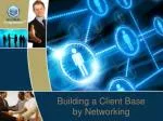 Building a Client Base by Networking - slide 1