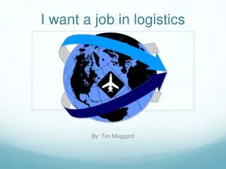 I want a job in logistics