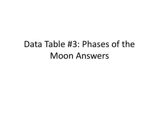 Data Table #3: Phases of the Moon Answers