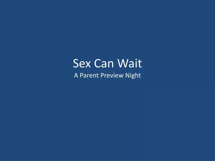 sex can wait a parent preview night