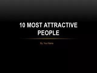 10 Most Attractive people