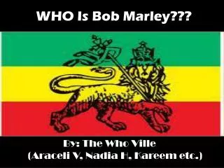WHO Is Bob Marley???
