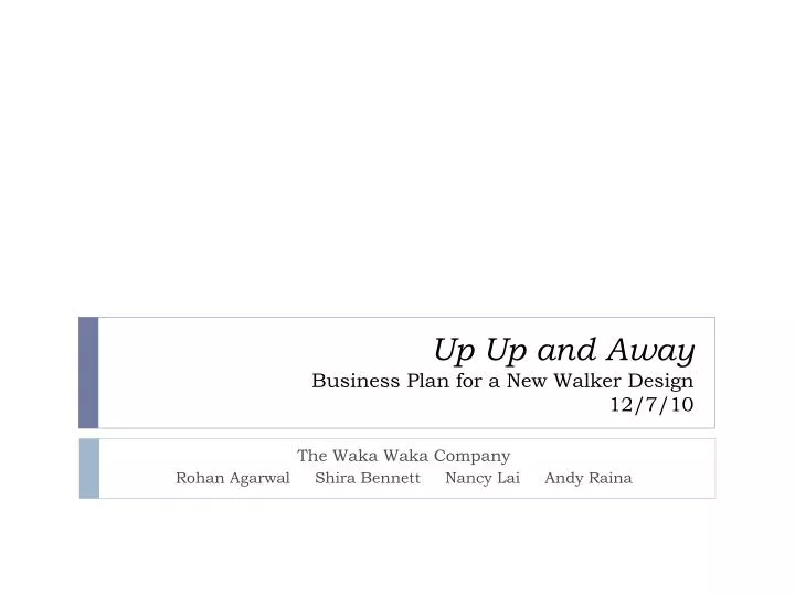 up up and away business plan for a new walker design 12 7 10