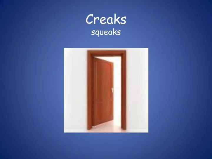 creaks squeaks