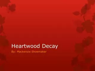 Heartwood Decay