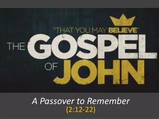 A Passover to Remember (2:12-22)