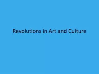 Revolutions in Art and Culture