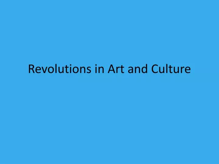 revolutions in art and culture