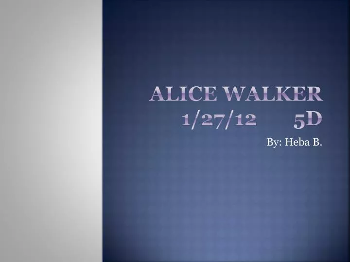 alice walker 1 27 12 5d