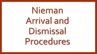 Nieman Arrival and Dismissal Procedures