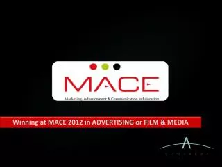 Winning at MACE 2012 in ADVERTISING or FILM &amp; MEDIA