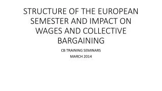 STRUCTURE OF THE EUROPEAN SEMESTER AND IMPACT ON WAGES AND COLLECTIVE BARGAINING