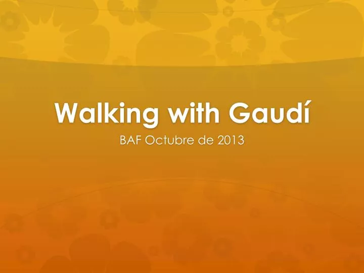 walking with gaud