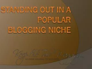 Standing Out in a Popular BLOGGING Niche