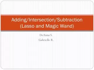 Adding/Intersection/Subtraction (Lasso and Magic Wand)