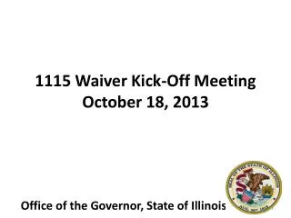1115 Waiver Kick-Off Meeting October 18, 2013