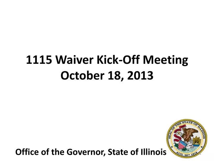 1115 waiver kick off meeting october 18 2013