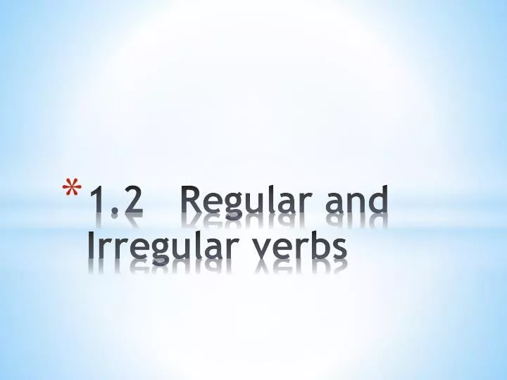 1 2 regular and irregular verbs