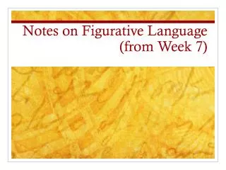Notes on Figurative Language (from Week 7)