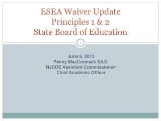 ESEA Waiver Update Principles 1 &amp; 2 State Board of Education