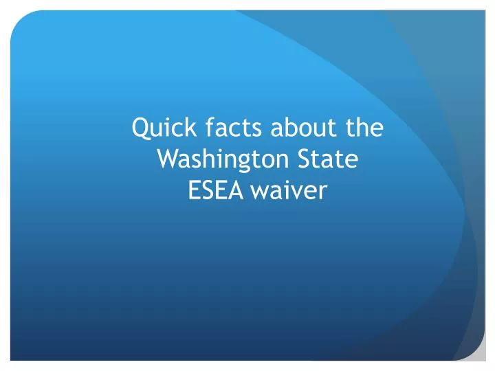 quick facts about the washington state esea waiver