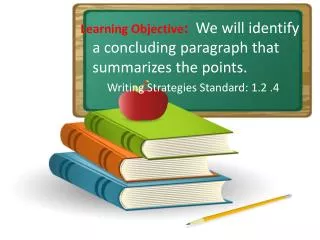 Learning Objective : We will identify a concluding paragraph that summarizes the points.