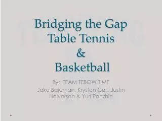 Bridging the Gap Table Tennis &amp; Basketball