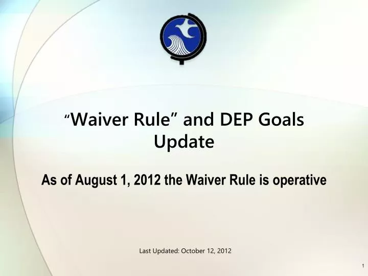 waiver rule and dep goals update as of august 1 2012 the waiver rule is operative