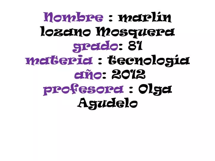 nombre marl n lozano mosquera grado 81 materia tecnolog a a o 2012 profesora olga agudelo