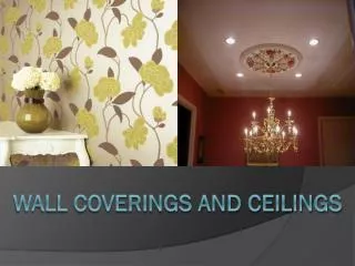 Wall Coverings and ceilings