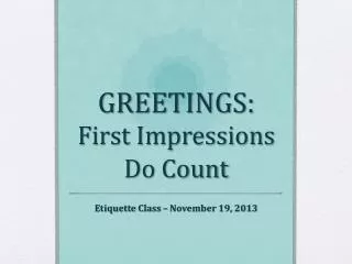 GREETINGS: First Impressions Do Count
