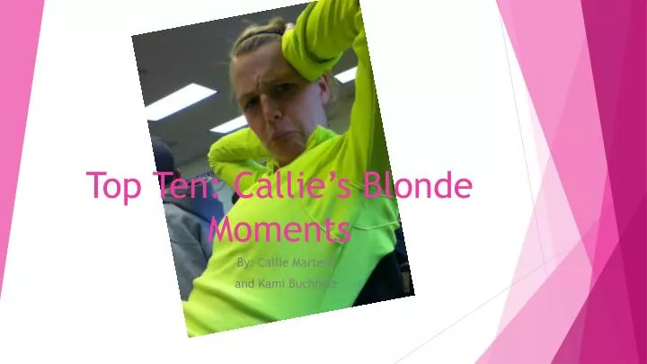 top ten callie s blonde moments
