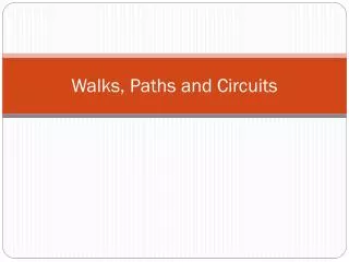 Walks, Paths and Circuits
