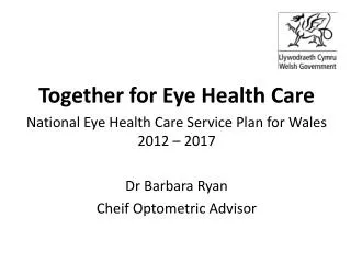 Together for Eye Health Care National Eye Health Care Service Plan for Wales 2012 – 2017