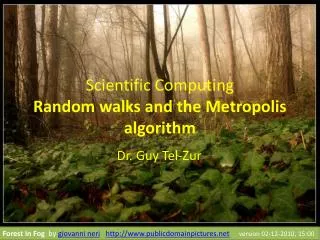 Scientific Computing Random walks and the Metropolis algorithm