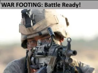 WAR FOOTING: Battle Ready!