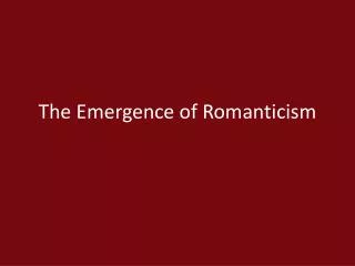 The Emergence of Romanticism
