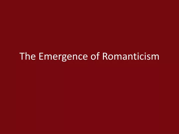 The Age of Romanticism. The Characteristics of Romanticism Romanticism was  a literary movement in virtually every country of Europe, the United  States, - ppt download