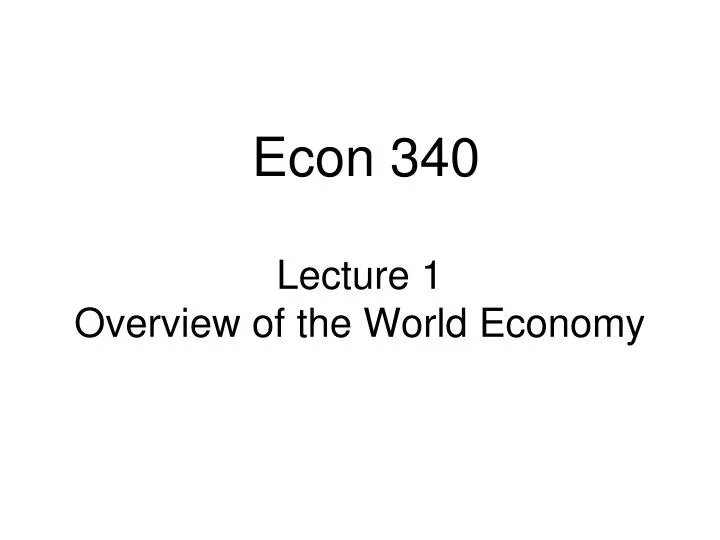 lecture 1 overview of the world economy