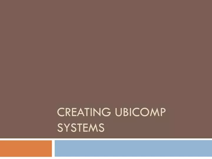 creating ubicomp systems