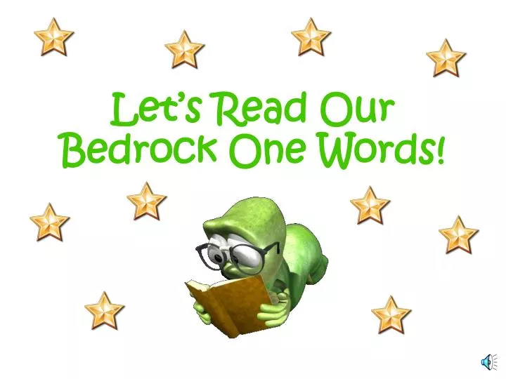 let s read our bedrock one words