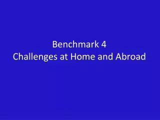 Benchmark 4 Challenges at Home and Abroad