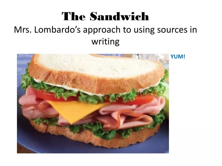 the sandwich mrs lombardo s approach to using sources in writing