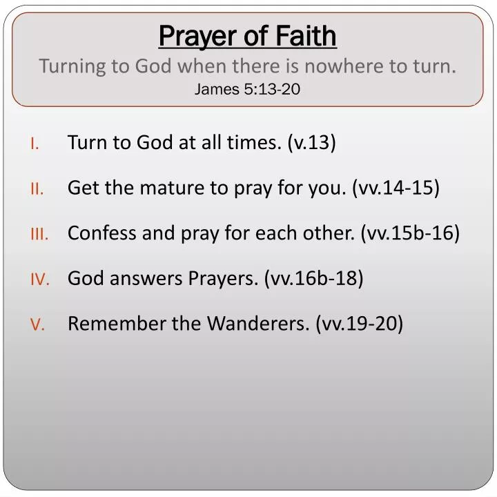 prayer of faith turning to god when there is nowhere to turn james 5 13 20