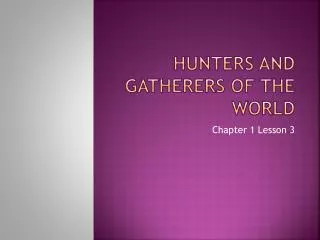 Hunters and Gatherers of the World