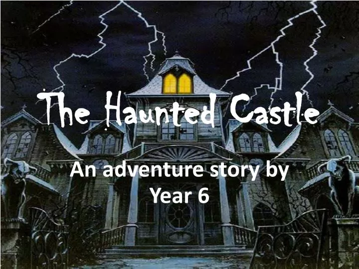 the haunted castle
