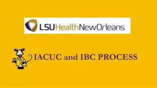 IACUC and IBC PROCESS