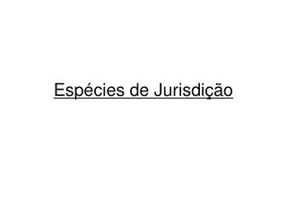 esp cies de jurisdi o