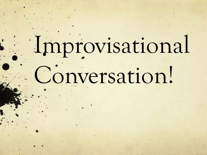 improvisational conversation